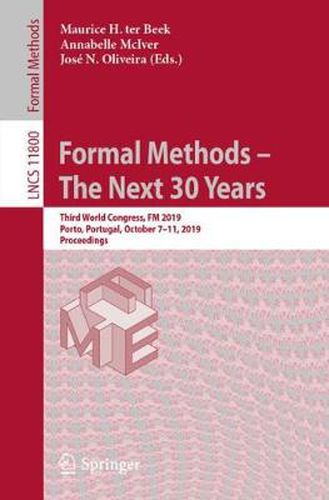 Cover image for Formal Methods - The Next 30 Years: Third World Congress, FM 2019, Porto, Portugal, October 7-11, 2019, Proceedings