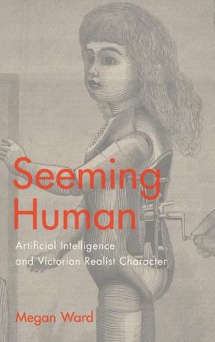 Cover image for Seeming Human: Artificial Intelligence and Victorian Realist Character