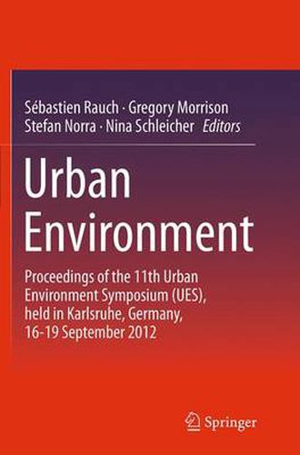 Cover image for Urban Environment: Proceedings of the 11th Urban Environment Symposium (UES), held in Karlsruhe, Germany, 16-19 September 2012