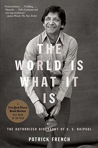 Cover image for The World Is What It Is: The Authorized Biography of V.S. Naipaul