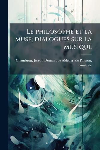 Cover image for Le Philosophe Et La Muse; Dialogues Sur La Musique