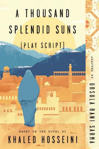 A Thousand Splendid Suns (Play Script): Based on the novel by Khaled Hosseini