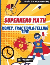 Cover image for Superhero Math - Money, Fractions, & Telling the Time