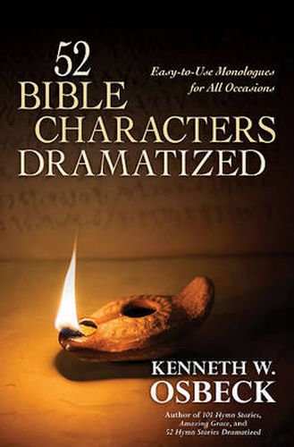 Cover image for 52 Bible Characters Dramatized: Easy-To-Use Monologues for All Occasions