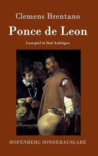 Cover image for Ponce de Leon: Lustspiel in funf Aufzugen