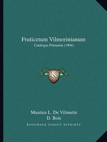 Fruticetum Vilmorinianum: Catalogus Primarius (1904)