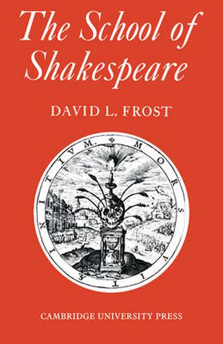 Cover image for The School of Shakespeare: The Influence of Shakespeare on English Drama 1600-42