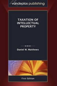 Cover image for Taxation of Intellectual Property, First Edition 2011