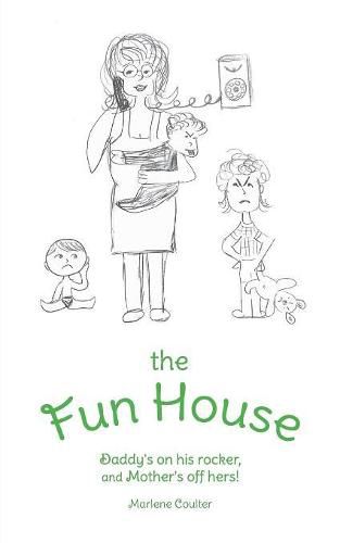 Cover image for The Fun House: Daddy's on his rocker, and Mother's off hers!