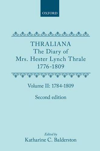 Thraliana: The Diary of Mrs. Hester Lynch Thrale (Later Mrs. Piozzi) 1776-1809, Vol. 2: 1784-1809