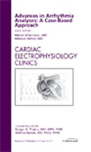 Cover image for Advances in Arrhythmia Analyses: A Case-Based Approach, An Issue of Cardiac Electrophysiology Clinics