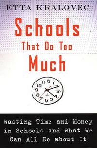Cover image for Schools That Do Too Much: Wasting Time and Money in Schools and What We Can All Do About It
