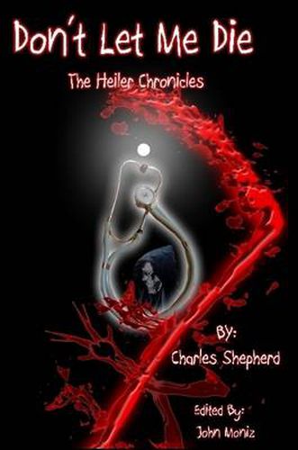Cover image for Don't Let Me Die - The Heiler Chronicles