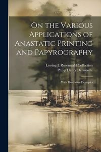 Cover image for On the Various Applications of Anastatic Printing and Papyrography