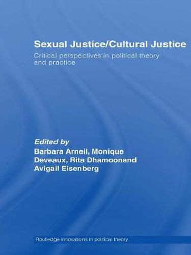 Cover image for Sexual Justice / Cultural Justice: Critical Perspectives in Political Theory and Practice