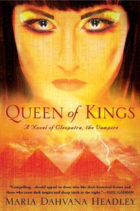 Cover image for Queen of Kings: A Novel of Cleopatra, the Vampire