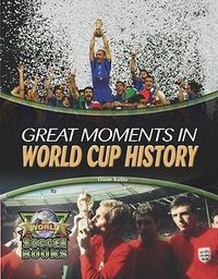 Cover image for Great Moments in World Cup History