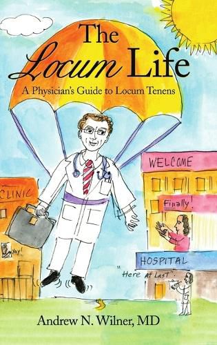 Cover image for The Locum Life: A Physician's Guide to Locum Tenens