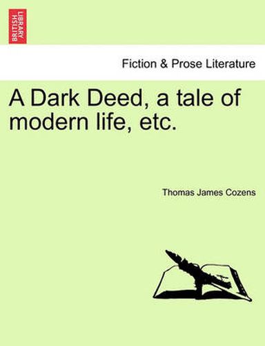 Cover image for A Dark Deed, a Tale of Modern Life, Etc.