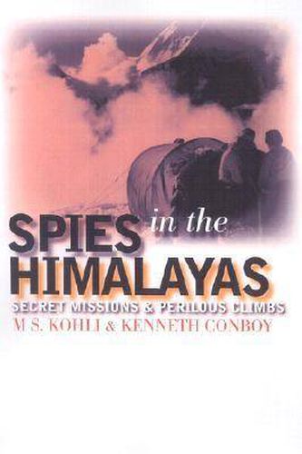 Cover image for Spies in the Himalayas: Secret Missions and Perilous Climbs