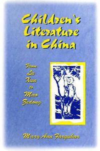 Cover image for Children's Literature in China: From Lu Xun to Mao Zedong: From Lu Xun to Mao Zedong