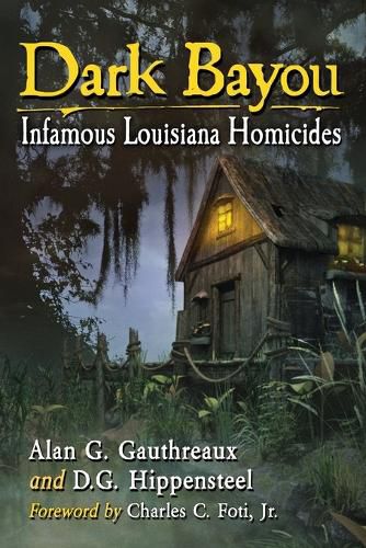 Cover image for Dark Bayou: Infamous Louisiana Homicides