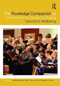 Cover image for The Routledge Companion to Interdisciplinary Studies in Singing, Volume III: Wellbeing