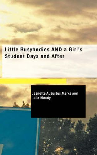 Cover image for Little Busybodies and a Girl's Student Days and After