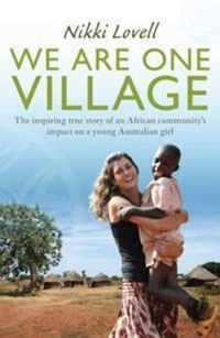 Cover image for We Are One Village: The inspiring true story of an African community's impact on a young Australian girl