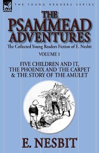 Cover image for The Collected Young Readers Fiction of E. Nesbit-Volume 1: The Psammead Adventures-Five Children and It, The Phoenix and the Carpet & The Story of the Amulet