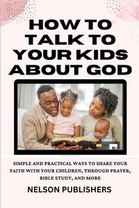 Cover image for How To Talk To Your Kids About God