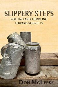 Cover image for Slippery Steps: Rolling & Tumbling Toward Sobriety