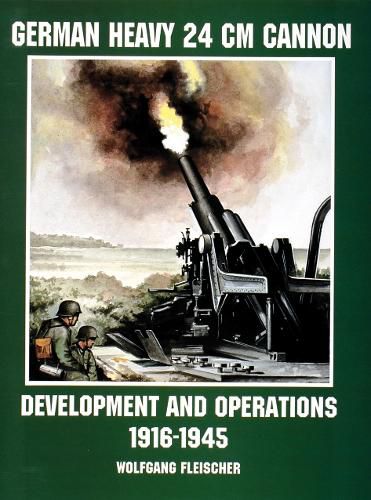 Cover image for German Heavy 24cm Cannon: Development and Operations 1916-1945