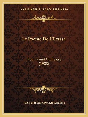 Cover image for Le Poeme de L'Extase: Pour Grand Orchestre (1908)
