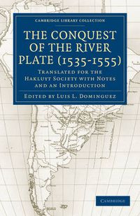 Cover image for Conquest of the River Plate (1535-1555): Translated for the Hakluyt Society with Notes and an Introduction