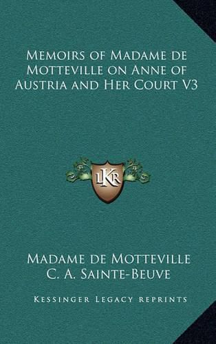 Cover image for Memoirs of Madame de Motteville on Anne of Austria and Her Court V3