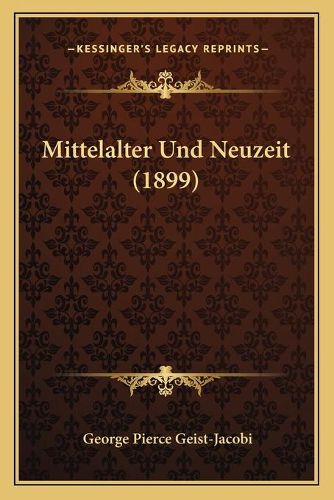 Cover image for Mittelalter Und Neuzeit (1899)