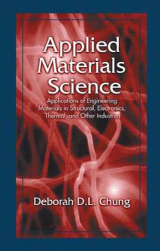 Cover image for Applied Materials Science: Applications of Engineering Materials in Structural, Electronics, Thermal, and Other Industries