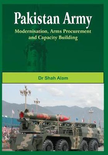 Cover image for Pakistan Army: Modernisation, Arms Procurement and Capacity Building