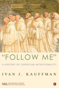 Cover image for Follow Me: A History of Christian Intentionality