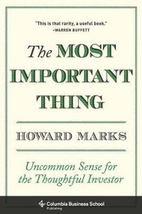 Cover image for The Most Important Thing: Uncommon Sense for the Thoughtful Investor