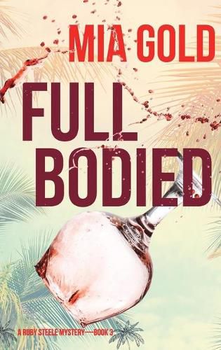 Cover image for Full Bodied (A Ruby Steele Mystery-Book 3)