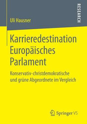 Cover image for Karrieredestination Europaisches Parlament: Konservativ-christdemokratische und grune Abgeordnete im Vergleich