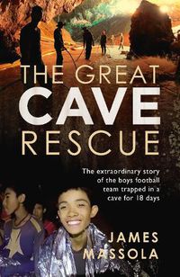 Cover image for The Great Cave Rescue: The extraordinary story of the Thai boy football team trapped in a cave for 18 days