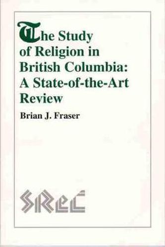 Cover image for The Study of Religion in British Columbia: A State-of-the-Art Review