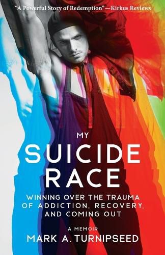 Cover image for My Suicide Race: Winning Over the Trauma of Addiction, Recovery, and Coming Out
