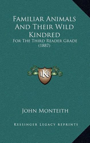 Familiar Animals and Their Wild Kindred: For the Third Reader Grade (1887)