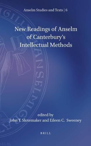 New Readings of Anselm of Canterbury's Intellectual Methods