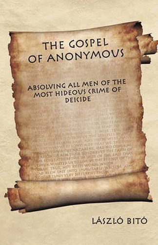 Cover image for The Gospel of Anonymous: Absolving All Men of the Most Hideous Crime of Deicide