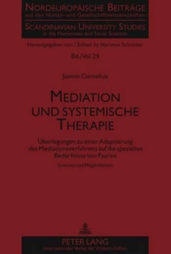 Cover image for Mediation Und Systemische Therapie: Ueberlegungen Zu Einer Adaptierung Des Mediationsverfahrens Auf Die Speziellen Beduerfnisse Von Paaren- Grenzen Und Moeglichkeiten